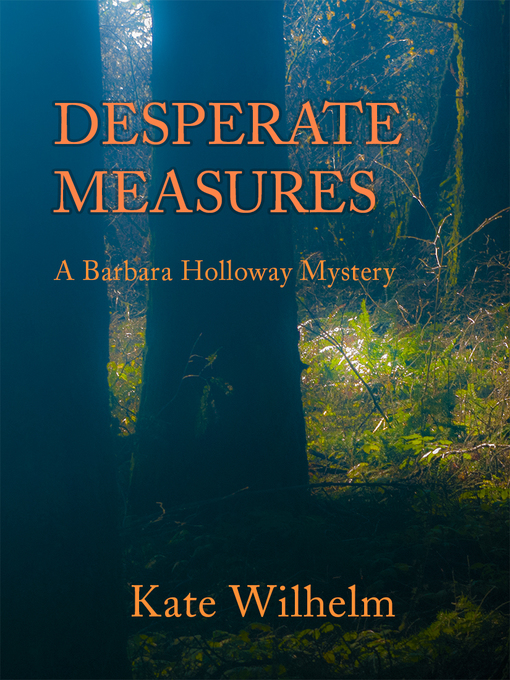 Title details for Desperate Measures by Kate Wilhelm - Available